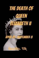 THE DEATH OF QUEEN ELIZABETH II (April 21- September 8)