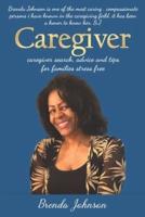 Caregiver: search, advice,and stories for families stress free