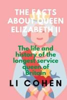 THE FACT ABOUT QUEEN ELIZABETH ll : The life and history of the longest service queen of Britain