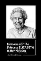 Memories of the Princess ELIZABETH II, Her Majesty