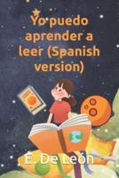 Yo Puedo Aprender a Leer (Spanish Version)