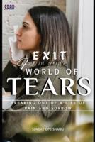 Exit from Your World of Tears