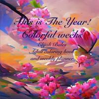 This is THE YEAR: Colorful weeks