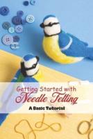 Getting Started With Needle Felting