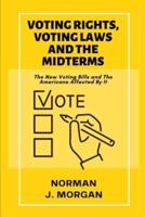 Voting Rights, Voting Laws and The Midterms  : The New Voting Bills and The Americans Affected By It