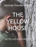 THE YELLOW HOUSE: THE YELLOW HOUSE MYSTERY