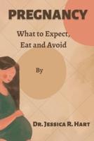 PREGNANCY : What to expect, eat and avoid