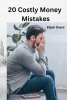 20 Costly Money Mistakes: A Guide To Financial Intelligence