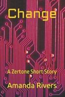 Change: A Zertone Short Story