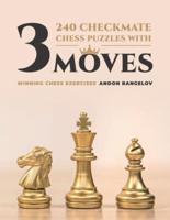 240 Checkmate Chess Puzzles With Three Moves: Winning Chess Exercises