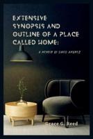 Extensive synopsis and Outline of A Place Called Home: : A Memoir by David Ambroz