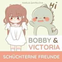 Bobby & Victoria: Schüchterne Freunde