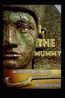 I, THE MUMMY Ancient Egypt's Warrior Avenger: A hero arises from an age of myth and ancient warfare