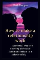 How to Make a Relationship Work