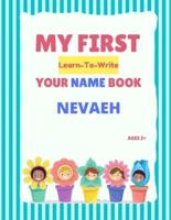My First Learn-To-Write Your Name Book: Nevaeh
