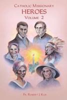 Catholic Missionary Heroes - Volume 2