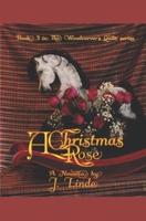 A Christmas Rose: Book 3 in The Woodcarver's Quilt Series