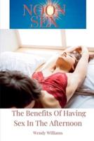 NOON SEX: Benefits Of Having Sex In The Afternoon.