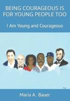 Being Courageous Is for Young People Too