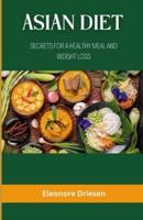 ASIAN DIET: SECRETS FOR A HEALTHY MEAL AND WEIGHT LOSS