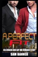 A Perfect Fit: Billionaire and Gay MM Romance Story
