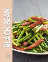 Black Bean: Culinary Arts Of Beans Making