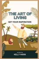 THE ART OF LIVING: INSPIRATION