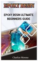 EXPOXY RESIN : Epoxy resin ultimate beginners guide