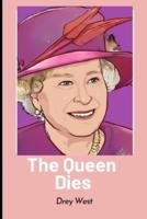 The Queen Dies: Her early life, styles and titles, beliefs and interests, and codenames.