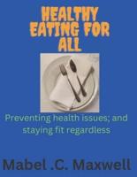 Healthy Eating for All: Preventing health issues; and staying fit regardless