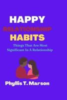 HAPPY RELATIONSHIP HABITS: Things That Are Most Significant In A Relationship