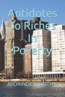 Antidotes To Riches In Poverty