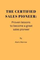 The certified sales pioneer: Proven lessons to become a great sales pioneer