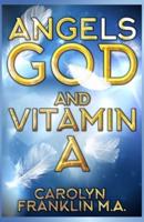 Angels, God and Vitamin A