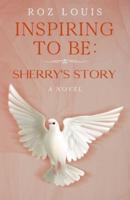 Inspiring to Be: Sherry's Story
