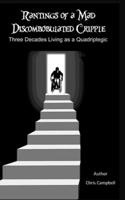 Rantings of a Mad Discombobulated Cripple : Three Decades living as a quadriplegic