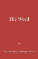 The Word: The Gospel According to Adam