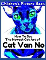 Children's Picture Book How To See the Newest Cat Art of Cat Van No