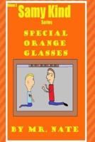 Samy Kind Series - Volume 3: Special Orange Glasses