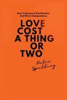 LOVE COST A THING OR TWO: How To Become A Good Partner And Win In Codependency