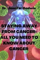 Staying away from cancer : All you need to know about cancer