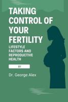 Taking control of your fertility: Lifestyle factors and reproductive health