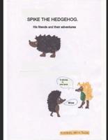 Spike the Hedgehog. His Friends and Adventures.