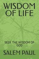 WISDOM OF LIFE: SEEK THE WISDOMOF GOD