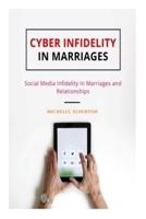 Cyber Infidelity In Marriages: Social Media Infidelity In Marriages and Relationships