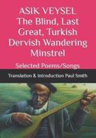 ASIK VEYSEL The Blind, Last Great, Turkish Dervish Wandering Minstrel