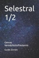 Selestral 1/2: Genros Vermächtnis/Finsternis