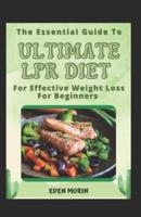 The Essential Guide To Ultimate LPR Diet For Effective Weight Loss For Beginners