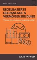 Regelbasierte Geldanlage und Vermögensbildung: Wie man den Aktienmarkt  langfristig schlägt!