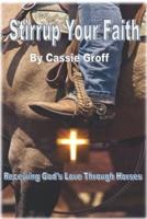 Stirrup Your Faith: Receiving God's Love Through Horses